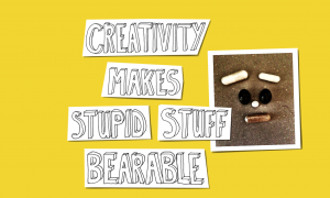 blog creativity makes stupid stuff bearable